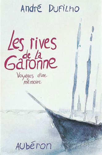 Les Rives de la Garonne : voyages d'une mémoire
