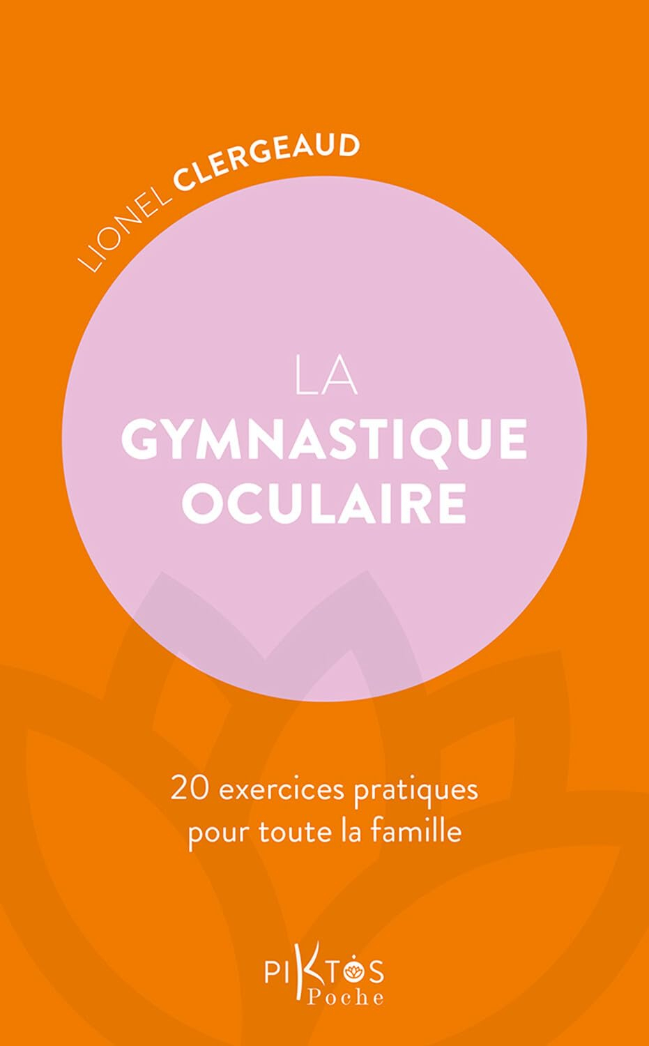 La gymnastique oculaire : 20 exercices pratiques pour toute la famille