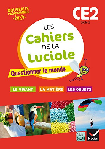 Questionner le monde CE2, cycle 2 : le vivant, la matière, les objets : nouveaux programmes 2016