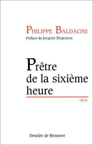 Prêtre de la sixième heure : récit