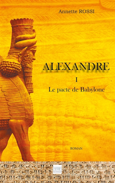 Alexandre TOME 1: Le pacte de Babylone