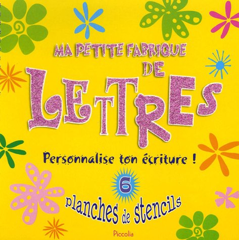 Ma petite fabrique de lettres : personnalise ton écriture ! : 6 planches de stencils