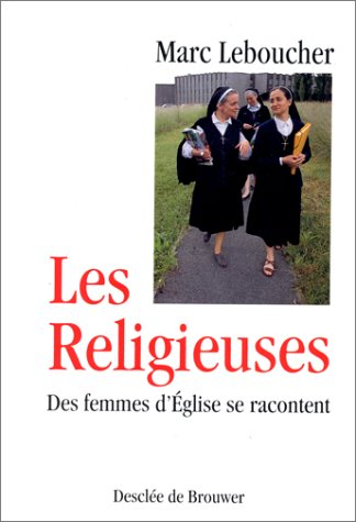 Les Religieuses : des femmes d'Eglise se racontent