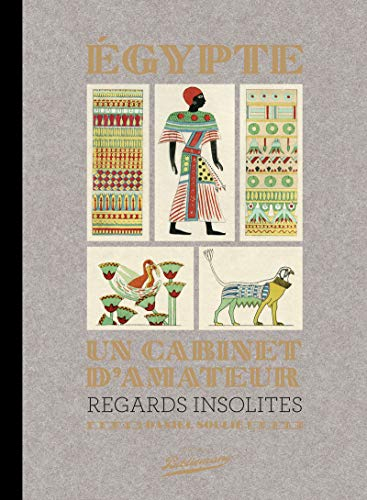 Egypte : un cabinet d'amateur : regards insolites
