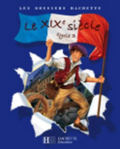 Le XIXe siècle cycle 3 : dossier de l'élève