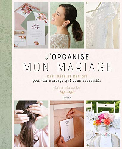 J'organise mon mariage : des idées et des DIY pour un mariage qui vous ressemble
