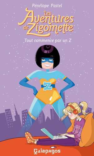 Les aventures de Zigomette. Vol. 1. Tout commence par un Z