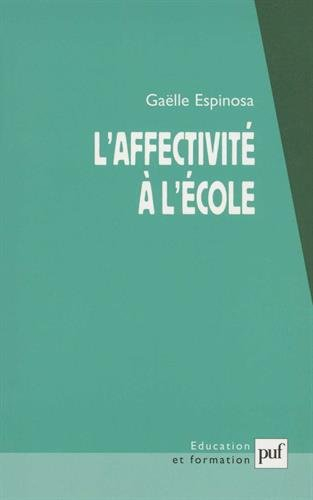 L'affectivité à l école : l'élève dans ses rapports à l'école, au savoir et au maître