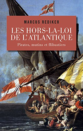 Les hors-la-loi de l'Atlantique : pirates, mutins et flibustiers