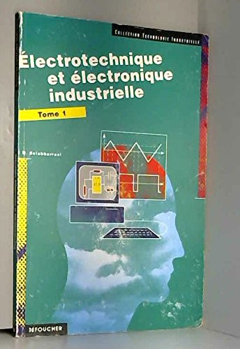 electrotechnique et électronique industrielle, tome 1