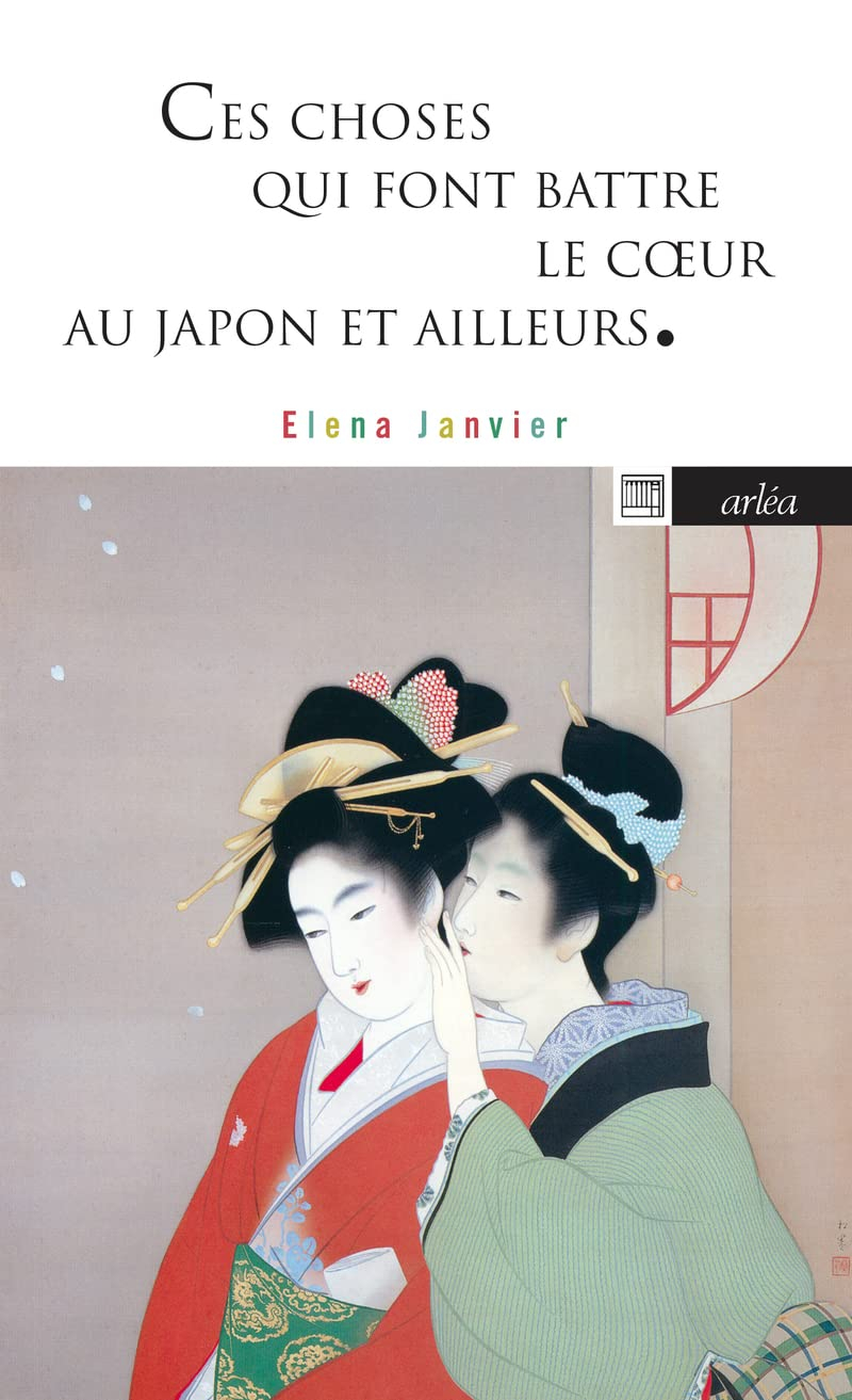 Ces choses qui font battre le coeur : au Japon et ailleurs