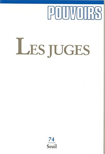 Pouvoirs, n° 74. Les juges
