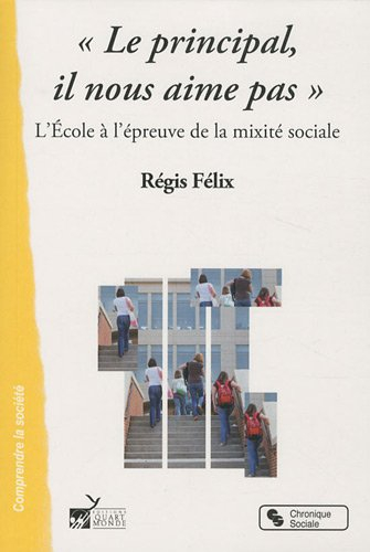Le principal, il nous aime pas : l'école à l'épreuve de la mixité sociale