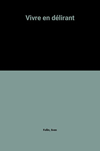Vivre en délirant