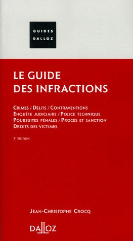 Le guide des infractions : crimes, délits, contraventions, enquête judiciaire, police technique, pou