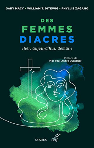 Des femmes diacres : hier, aujourd'hui, demain