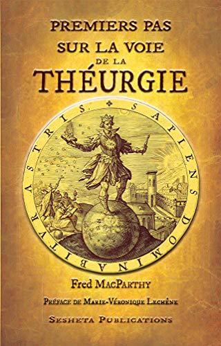 Premiers Pas Sur la Voie de la Theurgie