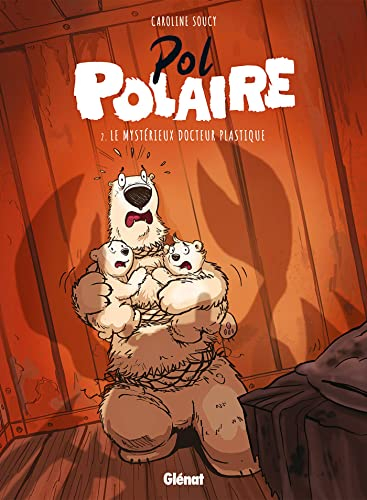 Pol Polaire. Vol. 2. Le mystérieux Docteur Plastique