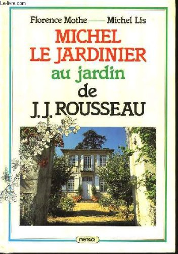 Michel le jardinier au jardin de Jean-Jacques Rousseau