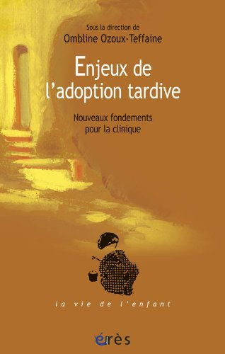 Enjeux de l'adoption tardive : nouveaux fondements pour la clinique