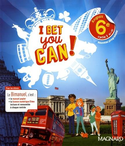 I bet you can ! anglais 6e, cycle 3, A1-A2 : nouveau programme : bimanuel