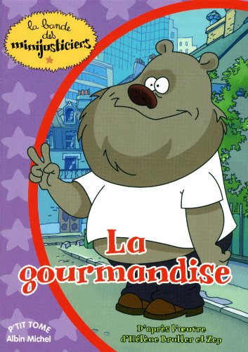 La bande des minijusticiers. Vol. 5. La gourmandise