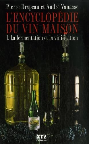 L'encyclopédie du vin maison : La fermentation et la vinification