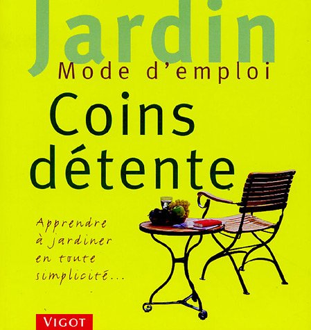 Coins détente : idées à copier : apprendre à jardiner en toute simplicité