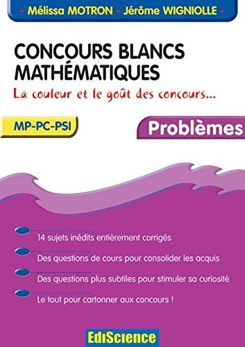 Concours blancs mathématiques : la couleur et le goût des concours : MP-PC-PSI, problèmes