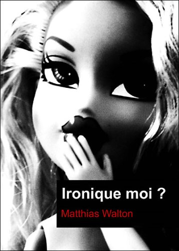 Ironique moi ?