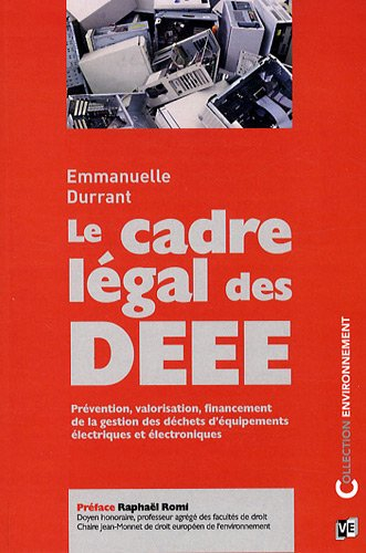 Le cadre légal des DEEE : prévention, valorisation, financement de la gestion des déchets d'équipeme