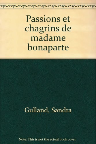 Passions et chagrins de Madame Bonaparte
