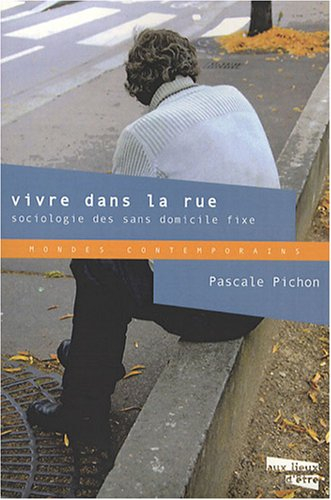 Vivre dans la rue : sociologie des sans domicile fixe