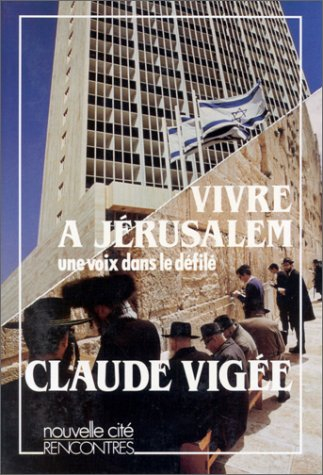 Une Voix dans le défilé : vivre à Jérusalem, chronique, 1960-1985