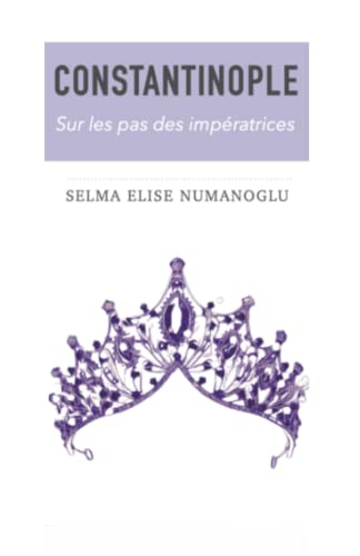 Constantinople sur les pas des impératrices