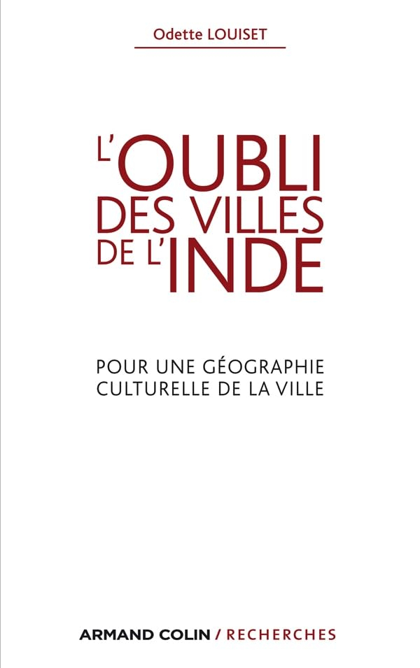 L'oubli des villes de l'Inde : pour une géographie culturelle de la ville
