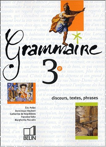 Grammaire, 3e : discours, textes, phrases