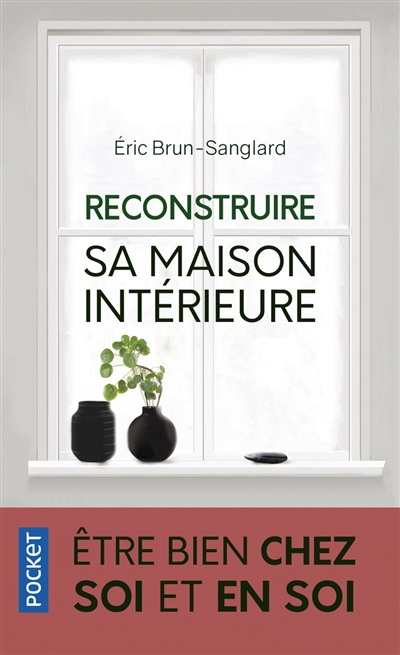 Etre bien en soi et chez soi. Reconstruire sa maison intérieure