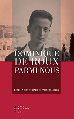 Dominique de Roux parmi nous : actes du Colloque Dominique de Roux, un réfractaire entre littérature