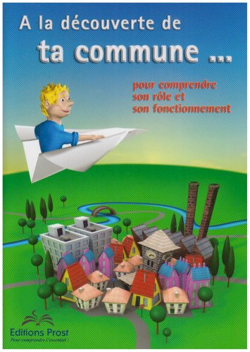 a la découverte de ta commune... : pour comprendre son rôle et son fonctionnement