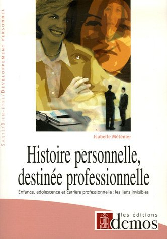 Histoire personnelle, destinée professionnelle : enfance, adolescence et carrière professionnelle : 