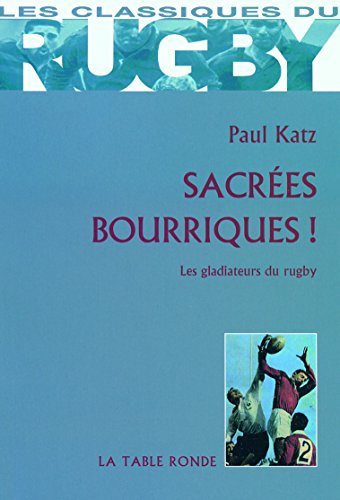 Sacrées bourriques ! : les gladiateurs du rugby