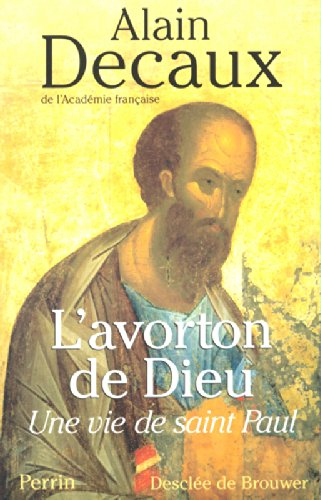 L'avorton de Dieu : une vie de saint Paul