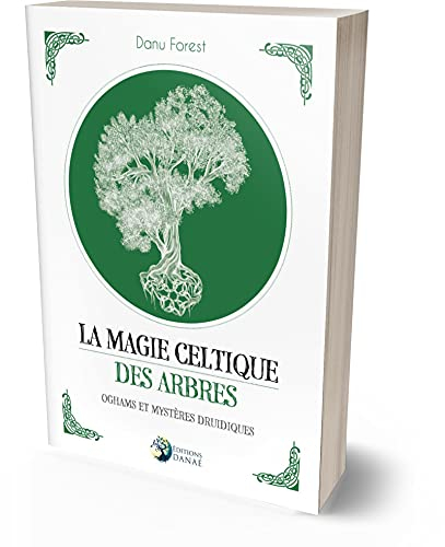 La magie celtique des arbres : oghams et mystères druidiques