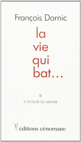 La vie qui bat.... Vol. 3. A l'écoute du monde