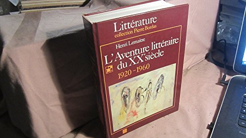 L'Aventure littéraire du 20e siècle. Vol. 2. 2e époque: 1920-1960