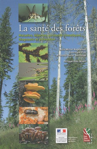 La santé des forêts : maladies, insectes, accidents climatiques... : diagnostic et prévention
