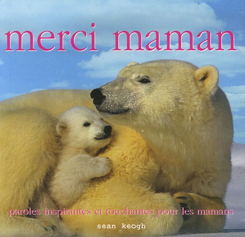 merci maman : paroles inspirantes et touchantes pour les mamans