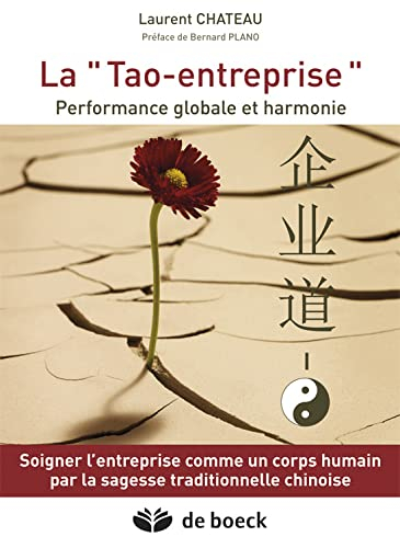 La tao-entreprise : performance globale et harmonie : soigner l'entreprise comme un corps humain par
