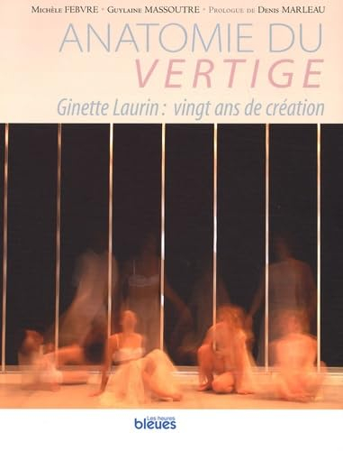 Anatomie du vertige : Ginette Laurin : 20 ans de création